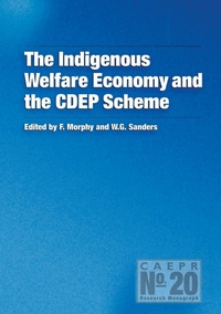 Enlarge image Cover: The Indigenous Welfare Economy and the CDEP Scheme - ANU Press
