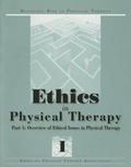Cover: Ethics in Physical Therapy: Part 1: Overview of Ethical Issues in Physical Therapy, Vol.1 - American Physical Therapy Association