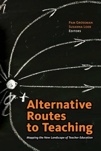 Enlarge image Cover: Alternative Routes to Teaching - Harvard Educational Publishing Group