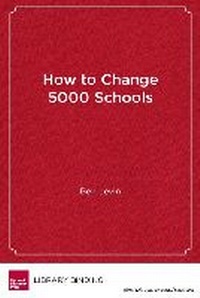 Enlarge image Cover: How to Change 5000 Schools - Harvard Educational Publishing Group