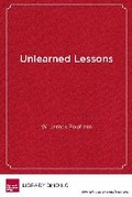 Cover: Unlearned Lessons - Harvard Educational Publishing Group