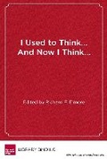 Cover: I Used to Think...and Now I Think... - Harvard Educational Publishing Group