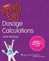 Abbildung von: Dosage Calculations Made Incredibly Easy! Australia and New Zealand Edition - Lippincott Williams & Wilkins