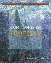 Abbildung von: Common Sense Forestry - Chelsea Green Publishing Co