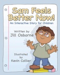 Cover: Sam Feels Better Now! An Interactive Story for Children - Loving Healing Press