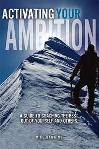 Abbildung von: Activating Your Ambition: A Guide to Coaching the Best Out of Yourself and Others - Brown Books Publishing Group