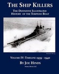 Cover: The Definitive Illustrated History of the Torpedo Boat -- Volume IV, 1939-1940 (The Ship Killers) - Nimble Books