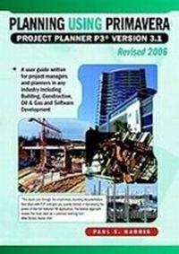 Abbildung von: Planning Using Primavera Project Planner P3 Version 3.1 Revised 2006 - Eastwood Harris Pty Ltd