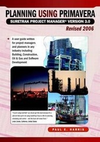 Abbildung von: Planning Using Primavera SureTrak Project Manager Version 3.0 Revised 2006 - Eastwood Harris Pty Ltd