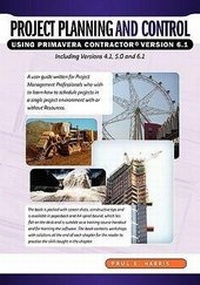 Abbildung von: Project Planning and Control Using Primavera Contractor Version 6.1 Including Versions 4.1 and 5.0 - Eastwood Harris Pty Ltd