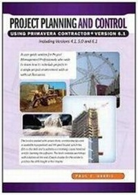 Abbildung von: Project Planning and Control Using Primavera Contractor Version 6.1 Including Versions 4.1 and 5.0 - Eastwood Harris Pty Ltd