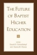 Cover: The Future of Baptist Higher Education - Baylor University Press