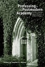 Cover: Professing in the Postmodern Academy - Baylor University Press