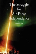 Cover: The Struggle for Air Force Independence - Government Reprints Press