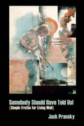 Cover: Somebody Should Have Told Us! Simple Truths for Living Well - Strategic Book Publishing