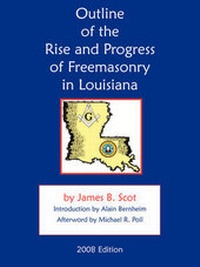 Enlarge image Cover: Outline of the Rise and Progress of Freemasonry in Louisiana - Cornerstone Book Publishers