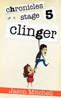 Cover: Chronicles of a Stage Five Clinger - Mill City Press, Inc.
