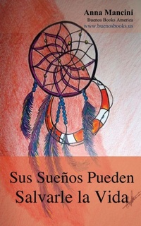 Abbildung von: Sus Suenos Pueden Salvarle La Vida - Buenos Books America
