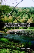 Cover: Tall Tales and Superstitions of a West Virginia Mountain Girl - Wasteland Press