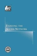 Cover: Evolving the Access Network - International Engineering Consortium