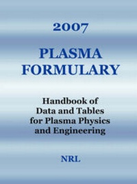 Enlarge image Cover: 2007 Plasma Formulary - Handbook of Data and Tables for Plasma Physics & Engineering - Wexford College Press