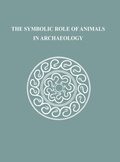 Cover: The Symbolic Role of Animals in Archaeology - University of Pennsylvania Museum of Archaeology & Anthropology