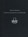 Cover: Andean Ceramics - Technology, Organization, and Approaches - University of Pennsylvania Museum of Archaeology & Anthropology