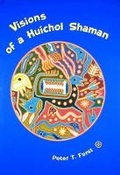 Cover: Visions of a Huichol Shaman - University of Pennsylvania Museum of Archaeology & Anthropology