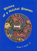 Cover: Visions of a Huichol Shaman - University of Pennsylvania Museum of Archaeology & Anthropology
