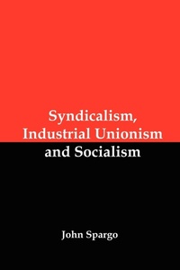 Abbildung von: Syndicalism, Industrial Unionism and Socialism - Red and Black Publishers