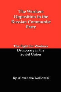 Abbildung von: The Workers Opposition in the Russian Communist Party - Red and Black Publishers