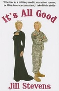 Cover: It's All Good: Whether as a Military Medic, Marathon Runner, or Miss America Contestant, I Take Life in Stride - Spring Creek Book Company