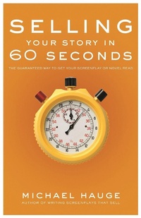 Abbildung von: Selling Your Story in 60 Seconds - Michael Wiese Productions