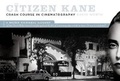 Cover: 'Citizen Kane' Crash Course on Cinematography - Michael Wiese Productions