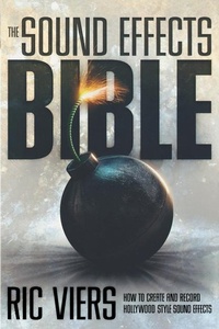 Abbildung von: The Sound Effects Bible - Michael Wiese Productions