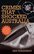Cover: Crimes That Shocked Australia - Brolga Publishing Pty Ltd