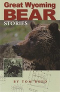 Cover: Great Wyoming Bear Stories - Riverbend Publishing