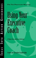 Cover: Using Your Executive Coach - Center for Creative Leadership