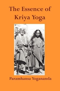 Abbildung von: The Essence of Kriya Yoga - Sidhoji Rao Shitole