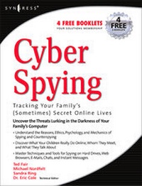 Abbildung von: Cyber Spying Tracking Your Family's (Sometimes) Secret Online Lives - Syngress