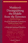 Cover: Maitreya`s Distinguishing the Middle from the Extremes - Study and Annotated Translation of the Madhyantavibhaga, Along with Its Commentary - American Institute of Buddhist Studies