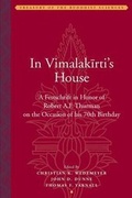 Cover: In Vimalakirti`s House - A Festschrift in Honor of Robert A.F. Thurman on the Occasion of His Seventieth Birthday - American Institute of Buddhist Studies