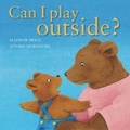 Cover: Can I Play Outside? - Mathew Price Ltd.