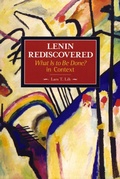 Cover: Lenin Rediscovered: What Is To Be Done? In Context - Haymarket Books