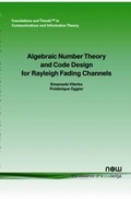 Cover: Algebraic Number Theory and Code Design for Rayleigh Fading Channels - now publishers Inc