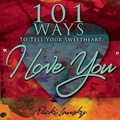 Cover: 101 Ways to Tell Your Sweetheart "i Love You]]book Peddlers, The]bc]b102]12/02/2008]fam029000]100]8.95]]ip]tp]r]r]bopd]]]01/01/0001]p117]bopd - Book Peddlers