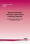 Cover: Resource Allocation and Cross Layer Control in Wireless Networks - now publishers Inc