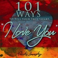 Cover: 101 Ways to Tell Your Sweetheart "I Love You" - Book Peddlers, The