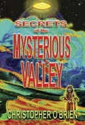 Cover: Secrets of the Mysterious Valley - Adventures Unlimited Press