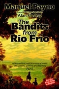 Cover: The Bandits from Rio Frio - A Naturalistic and Humorous Novel of Customs, Crimes, and Horrors - Heliographica Press